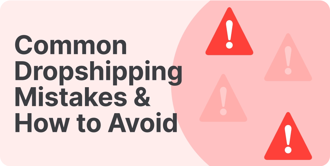 Common Dropshipping Mistakes & How to Avoid Them
